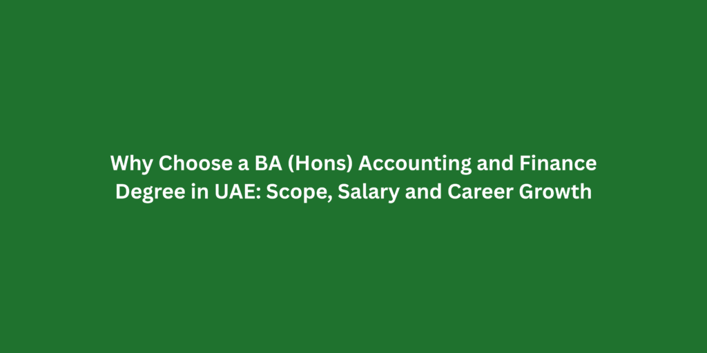 Pursue a BA (Hons) Accounting and Finance at University of Stirling UAE for High Salary and Career Growth